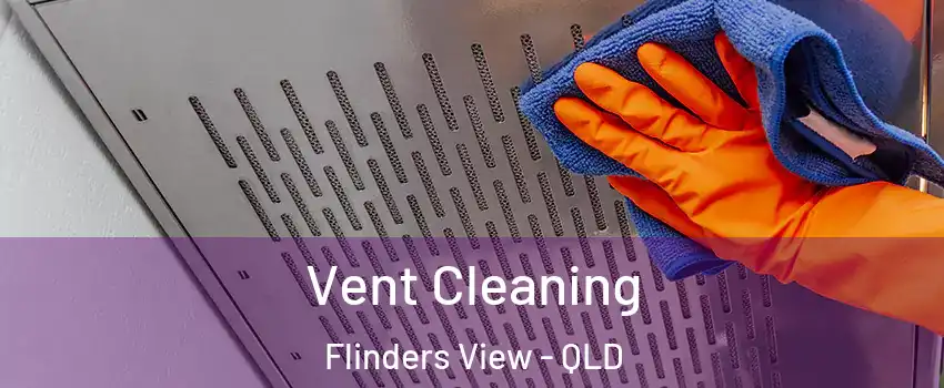 Vent Cleaning Flinders View - QLD