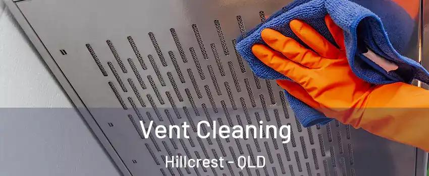 Vent Cleaning Hillcrest - QLD