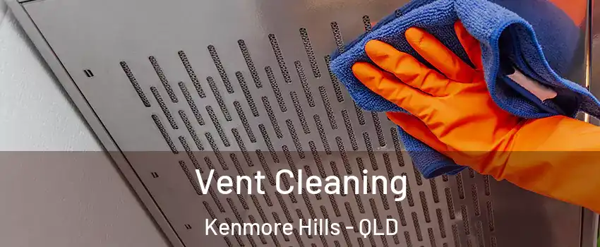 Vent Cleaning Kenmore Hills - QLD