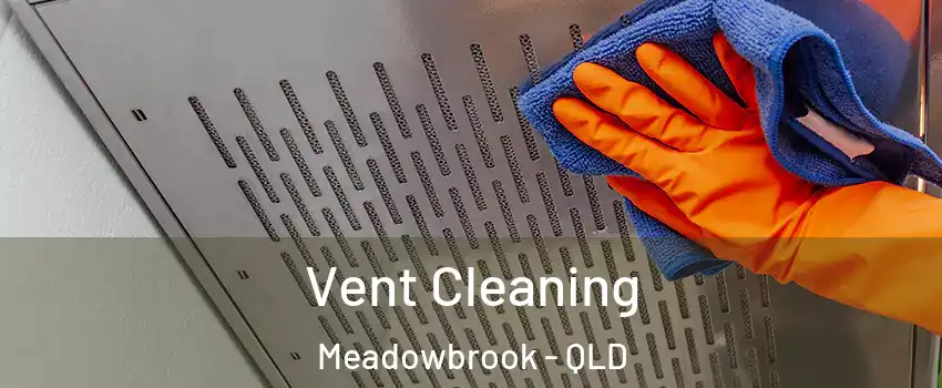 Vent Cleaning Meadowbrook - QLD