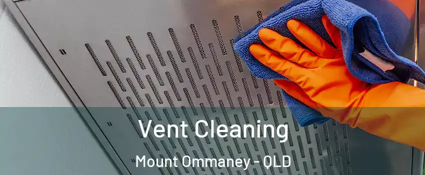 Vent Cleaning Mount Ommaney - QLD