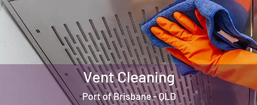 Vent Cleaning Port of Brisbane - QLD