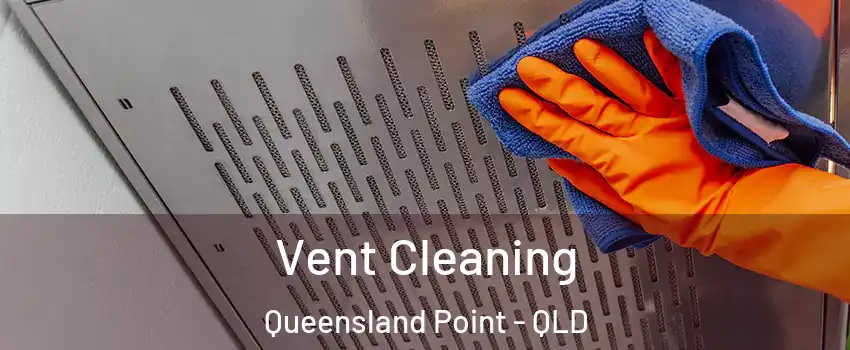 Vent Cleaning Queensland Point - QLD