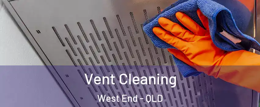Vent Cleaning West End - QLD