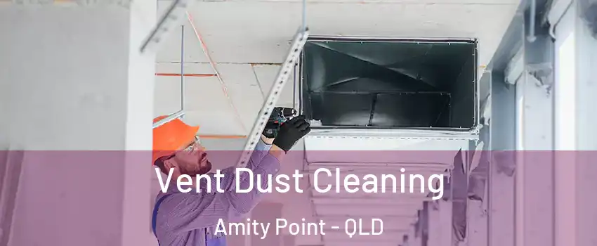 Vent Dust Cleaning Amity Point - QLD