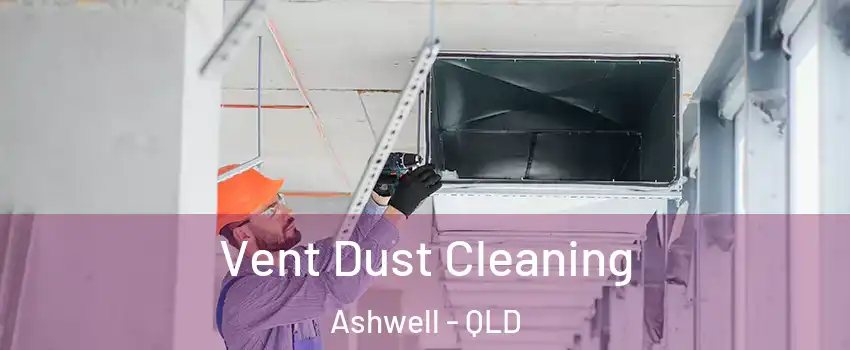 Vent Dust Cleaning Ashwell - QLD