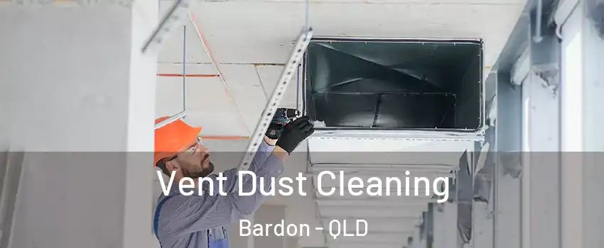 Vent Dust Cleaning Bardon - QLD