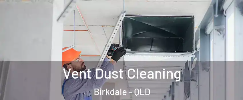 Vent Dust Cleaning Birkdale - QLD