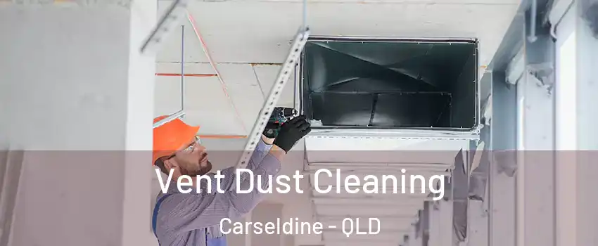 Vent Dust Cleaning Carseldine - QLD