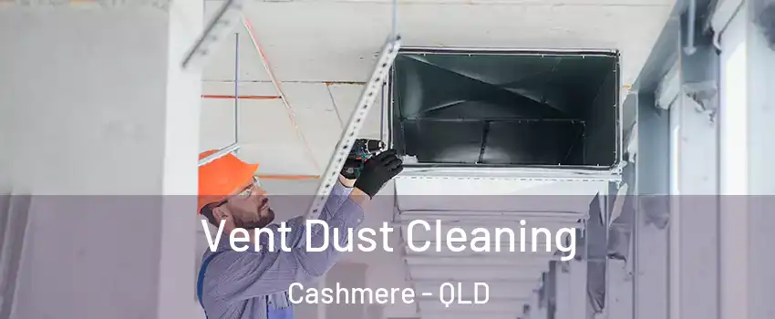 Vent Dust Cleaning Cashmere - QLD