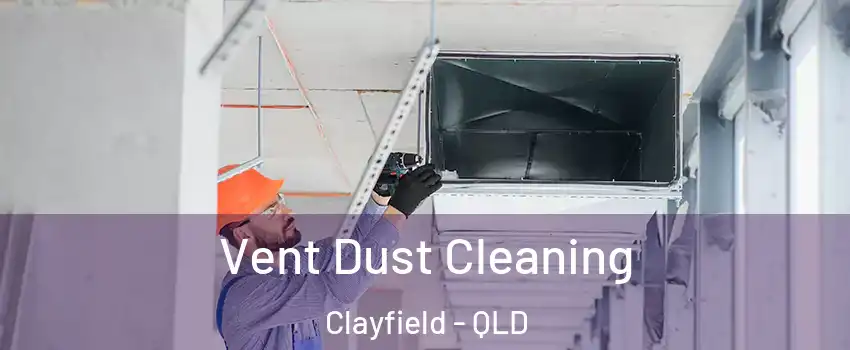 Vent Dust Cleaning Clayfield - QLD