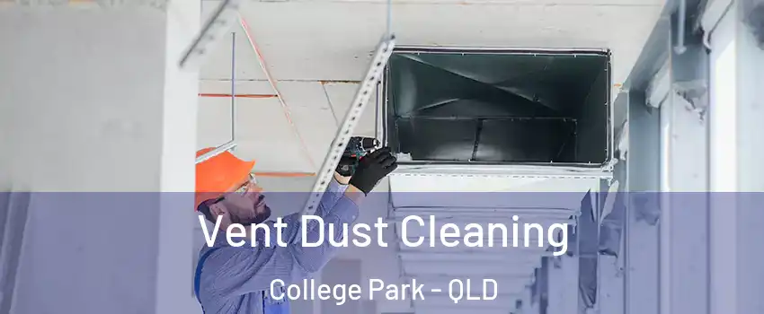 Vent Dust Cleaning College Park - QLD