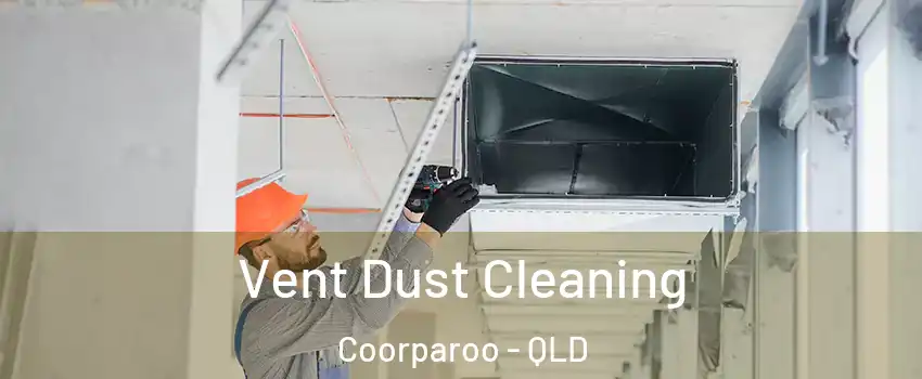 Vent Dust Cleaning Coorparoo - QLD