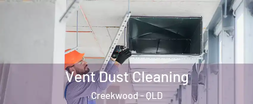 Vent Dust Cleaning Creekwood - QLD