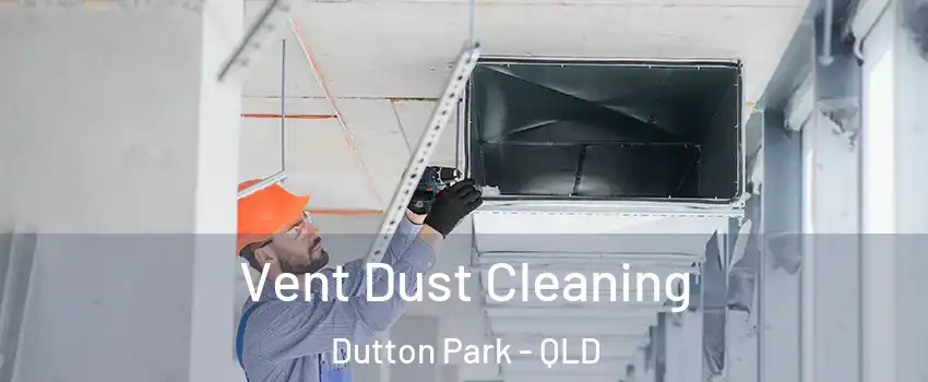 Vent Dust Cleaning Dutton Park - QLD