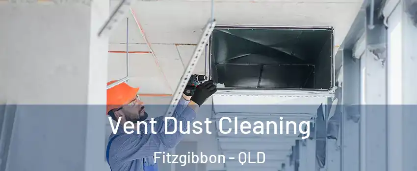 Vent Dust Cleaning Fitzgibbon - QLD