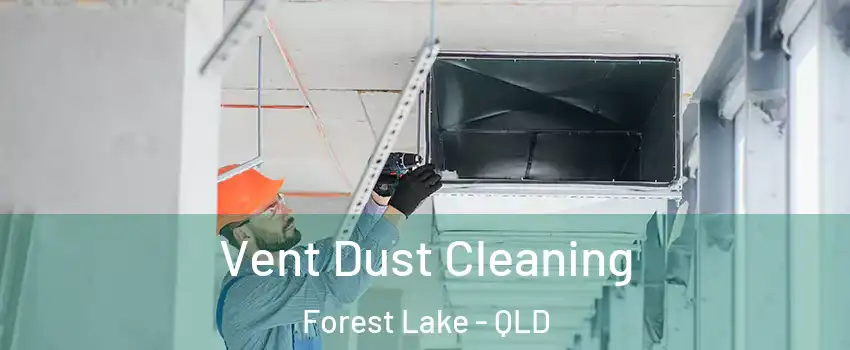 Vent Dust Cleaning Forest Lake - QLD