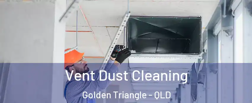 Vent Dust Cleaning Golden Triangle - QLD