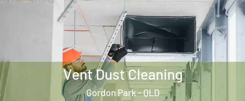 Vent Dust Cleaning Gordon Park - QLD