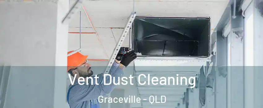 Vent Dust Cleaning Graceville - QLD