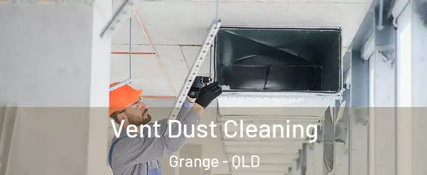 Vent Dust Cleaning Grange - QLD