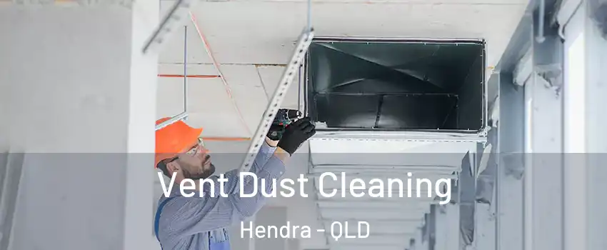Vent Dust Cleaning Hendra - QLD