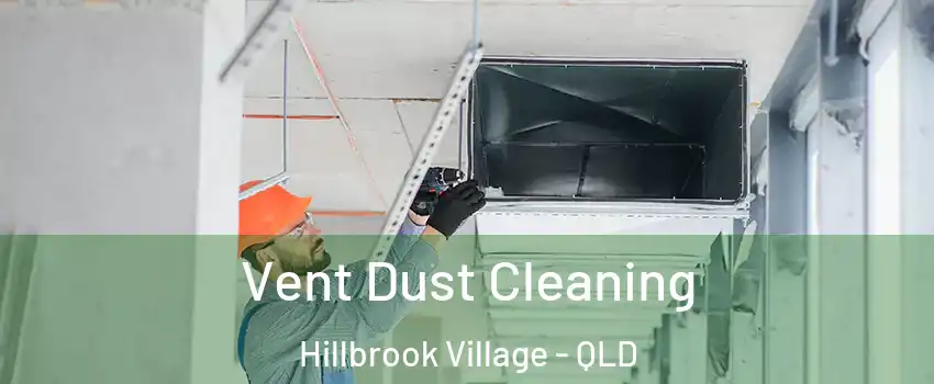 Vent Dust Cleaning Hillbrook Village - QLD