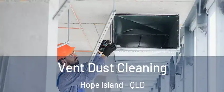 Vent Dust Cleaning Hope Island - QLD