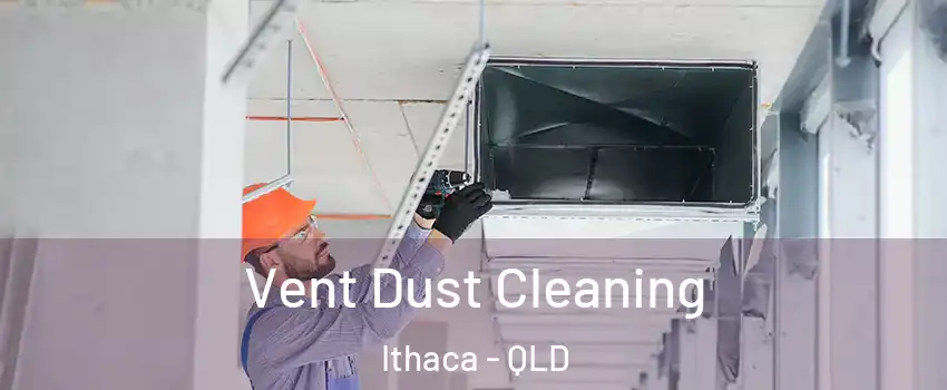 Vent Dust Cleaning Ithaca - QLD