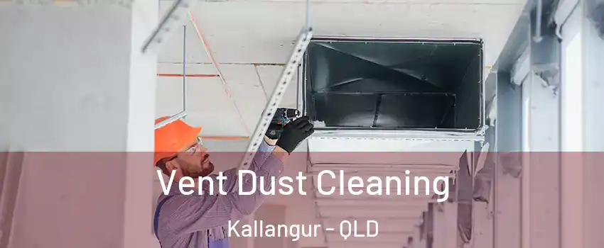 Vent Dust Cleaning Kallangur - QLD