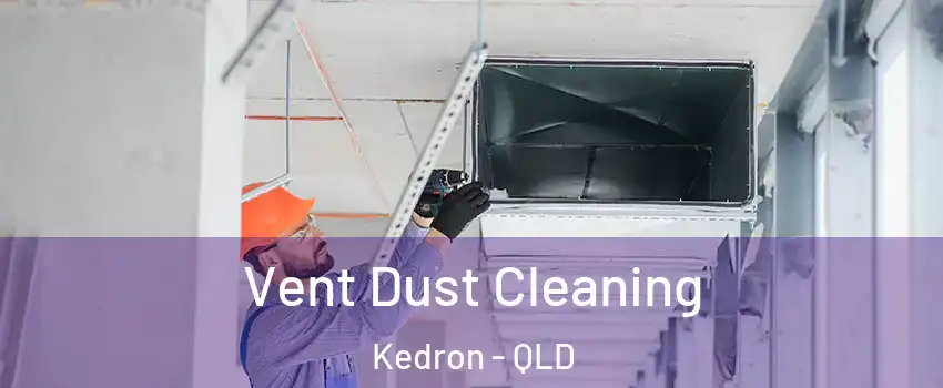 Vent Dust Cleaning Kedron - QLD