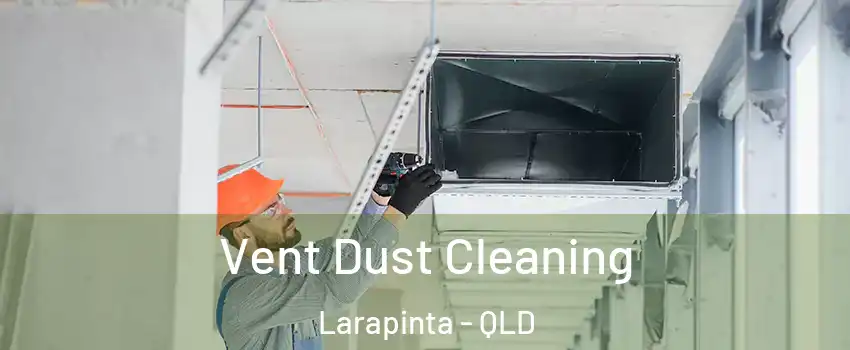 Vent Dust Cleaning Larapinta - QLD