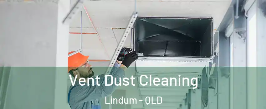 Vent Dust Cleaning Lindum - QLD