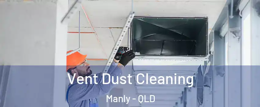 Vent Dust Cleaning Manly - QLD