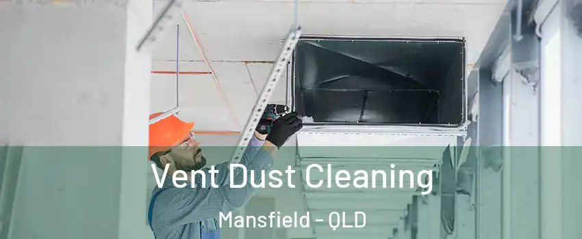 Vent Dust Cleaning Mansfield - QLD