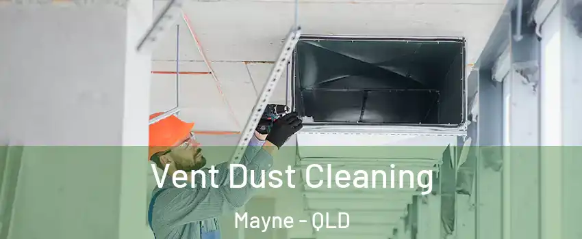 Vent Dust Cleaning Mayne - QLD