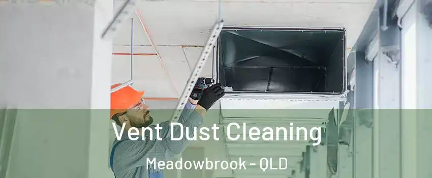 Vent Dust Cleaning Meadowbrook - QLD