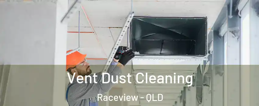 Vent Dust Cleaning Raceview - QLD