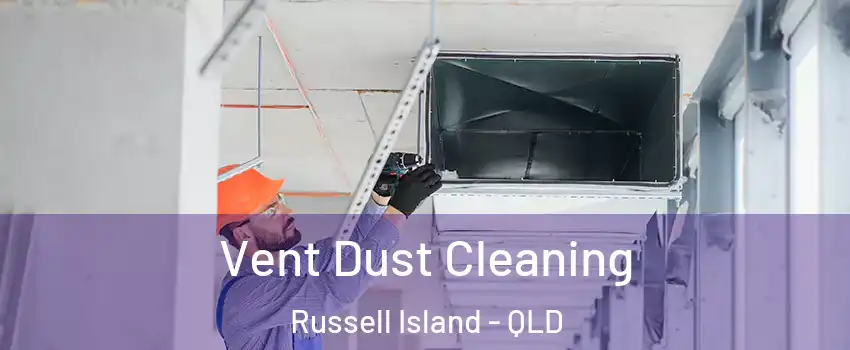 Vent Dust Cleaning Russell Island - QLD