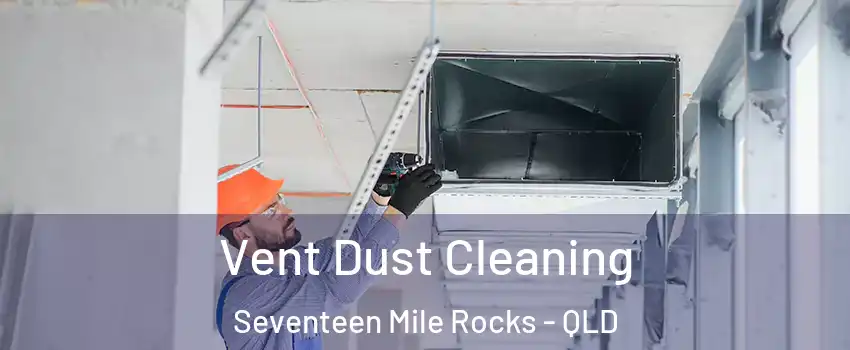 Vent Dust Cleaning Seventeen Mile Rocks - QLD