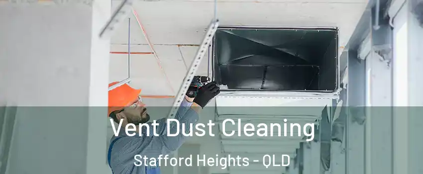 Vent Dust Cleaning Stafford Heights - QLD