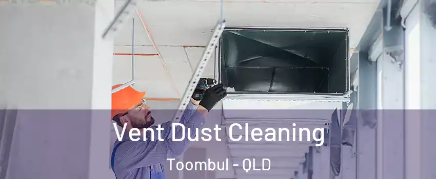 Vent Dust Cleaning Toombul - QLD