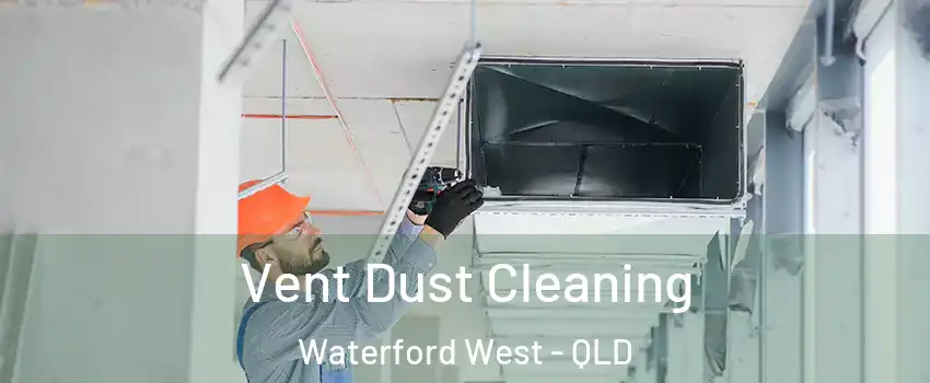 Vent Dust Cleaning Waterford West - QLD