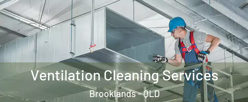 Ventilation Cleaning Services Brooklands - QLD