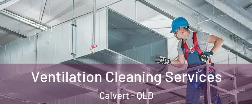 Ventilation Cleaning Services Calvert - QLD