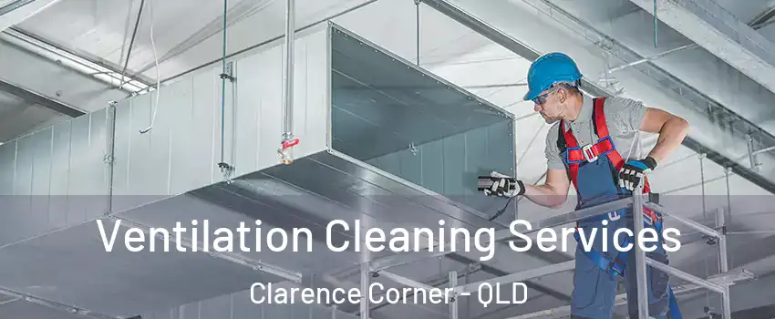 Ventilation Cleaning Services Clarence Corner - QLD