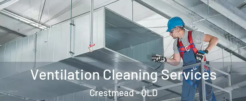 Ventilation Cleaning Services Crestmead - QLD