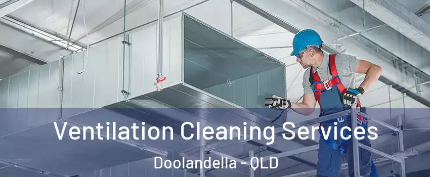 Ventilation Cleaning Services Doolandella - QLD