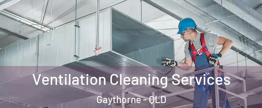 Ventilation Cleaning Services Gaythorne - QLD