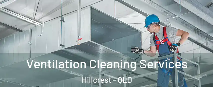 Ventilation Cleaning Services Hillcrest - QLD